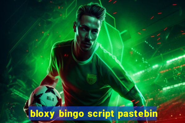 bloxy bingo script pastebin